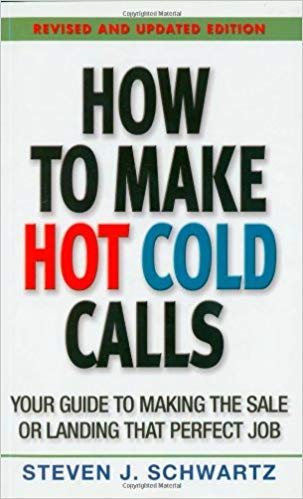 How to Make Hot Cold Calls:  Your Guide to Making the Sale or Landing That Perfect Job